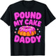 Pound My Cake Daddy Playful Humor T-Shirt - T-Shirt | Black