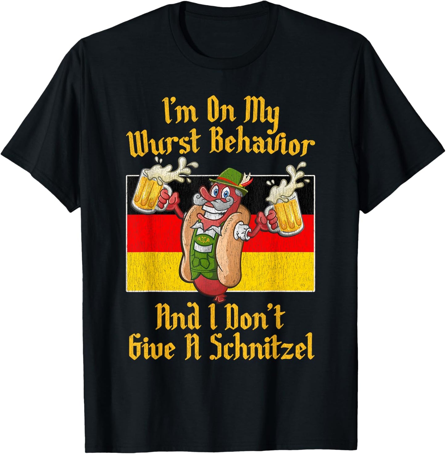 I'm On My Wurst Behavior And I Don't Give A Schnitzel T-Shirt - T-Shirt | Black