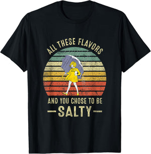 Vintage All These Flavors And You Choose To Be Salty T-Shirt - T-Shirt | Black