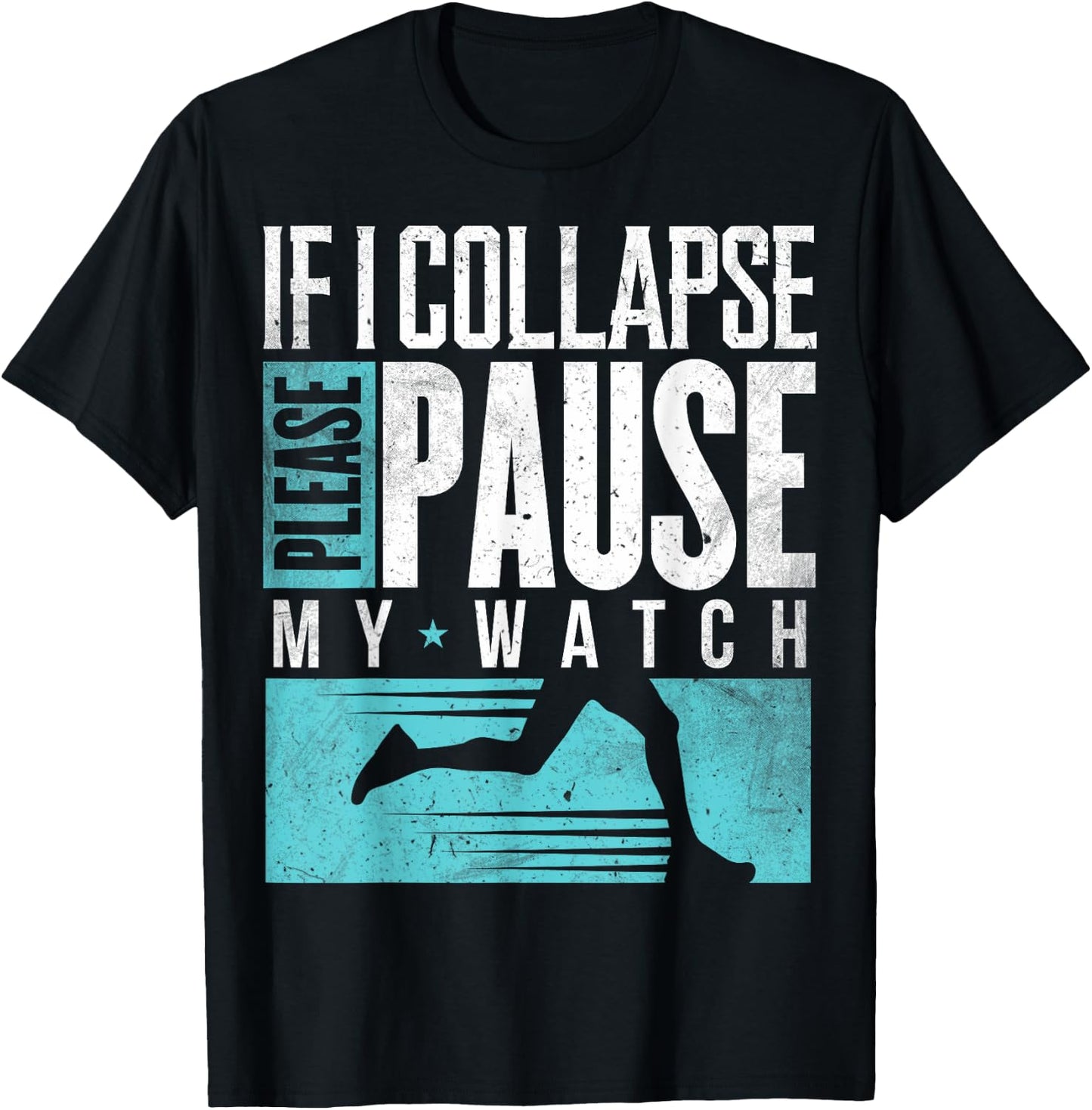 Marathon Runners If I Collapse Please Pause My Watch Runners T-Shirt - T-Shirt | Black
