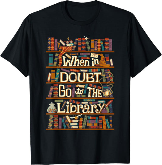 When In Doubt Go To The Library Idea For Lovers Book Reading T-Shirt - T-Shirt | Black