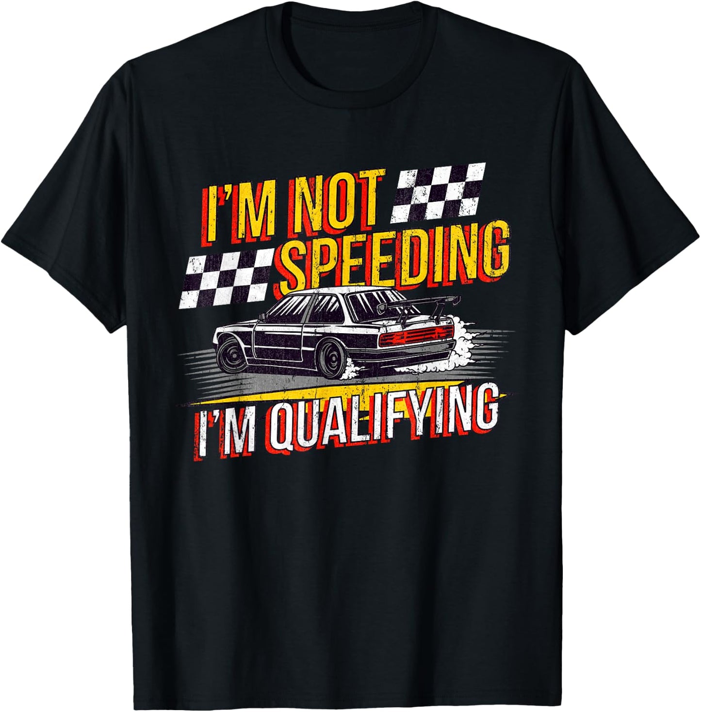 I'm Not Speeding I'm Qualifying Race Track Drag Racing T-Shirt - T-Shirt | Black
