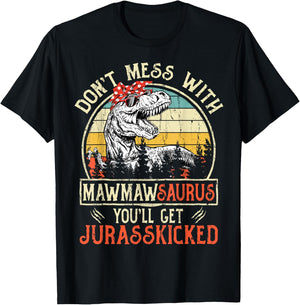 Don't Mess With Mawmawsaurus You'll Get Jurasskicked Mawmaw T-Shirt - T-Shirt | Black