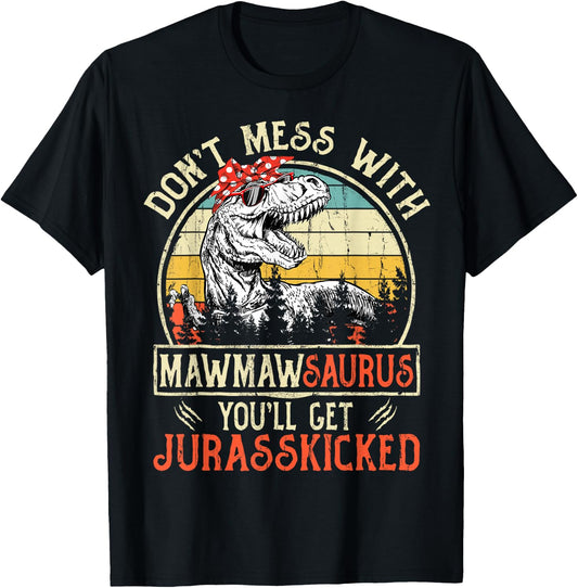Don't Mess With Mawmawsaurus You'll Get Jurasskicked Mawmaw T-Shirt - T-Shirt | Black