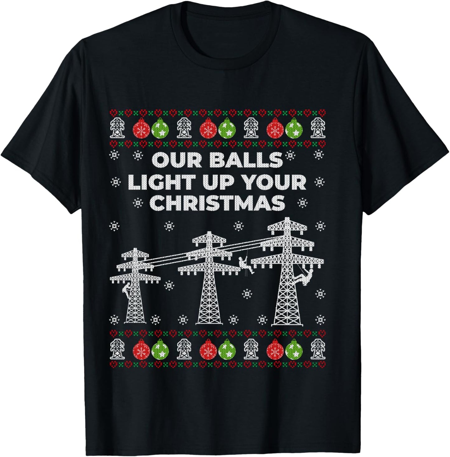 Our Balls Light Up Your Christmas By Lineman Ugly Sweater T-Shirt - T-Shirt | Black