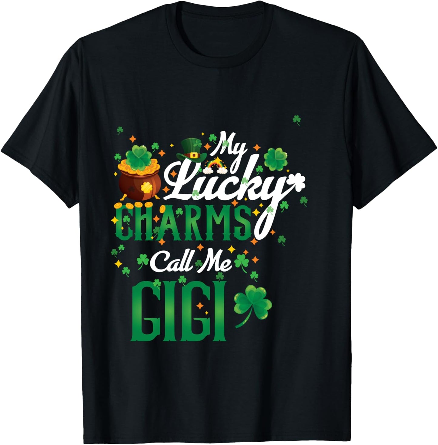 My Lucky Charms Call Me Gigi St Patricks Day Gigi gift T-Shirt - T-Shirt | Black