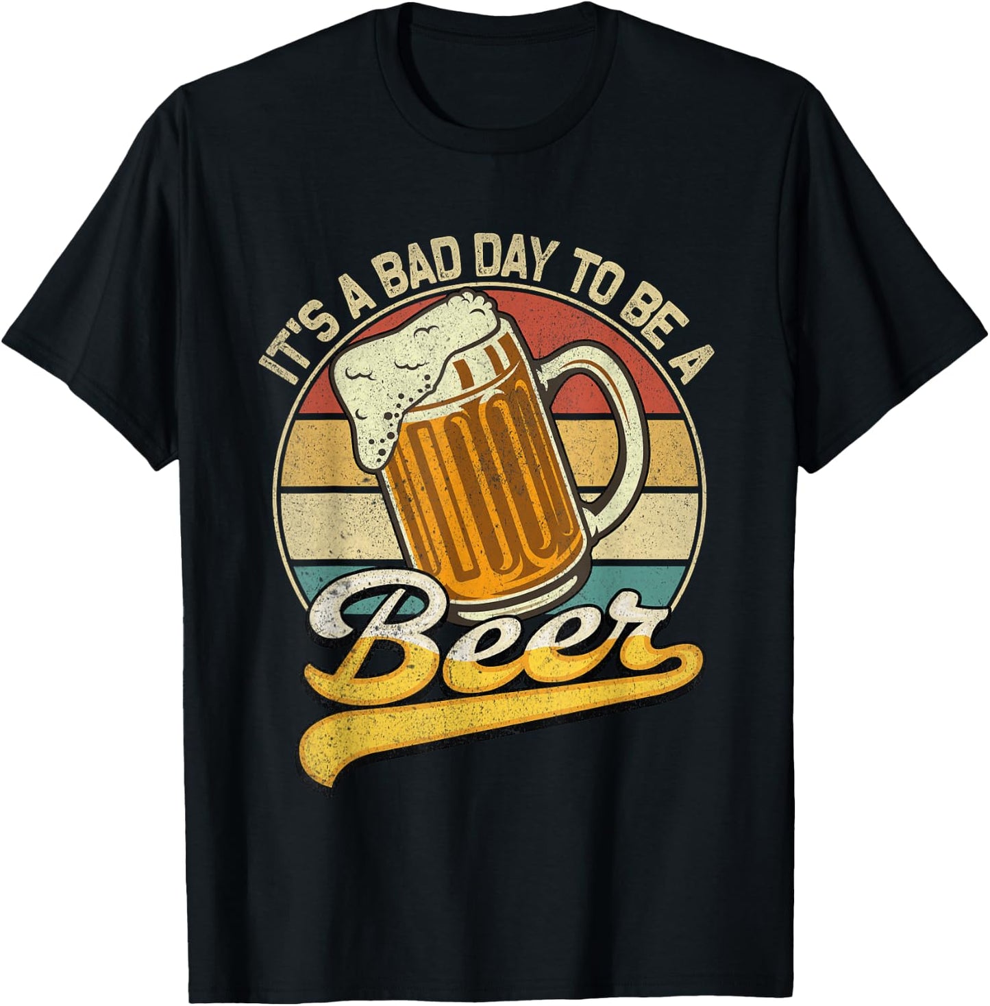 Its A Bad Day to Be A Beer T-Shirt - T-Shirt | Black