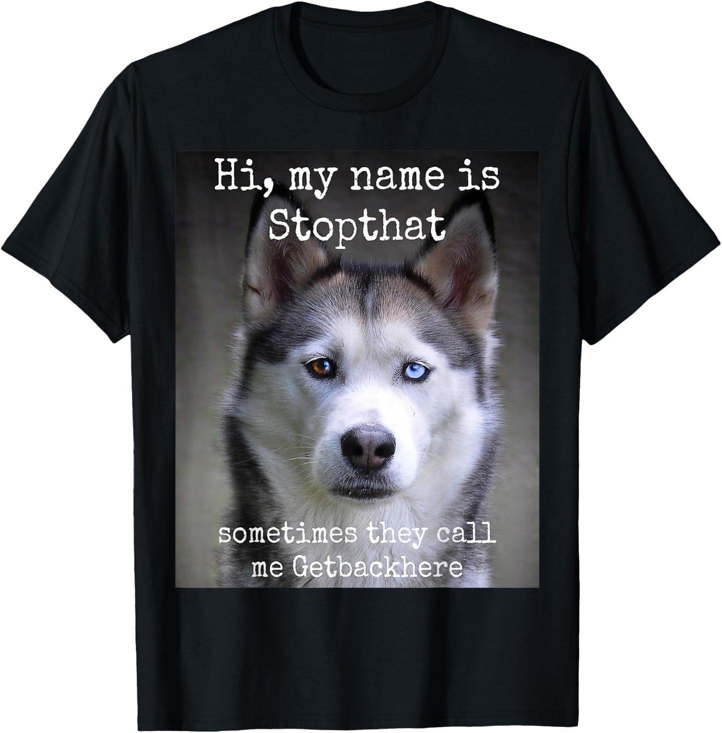 My Name is Stopthat Funny Hyper Siberian Husky Dog Owner Small T-Shirt - T-Shirt | Black