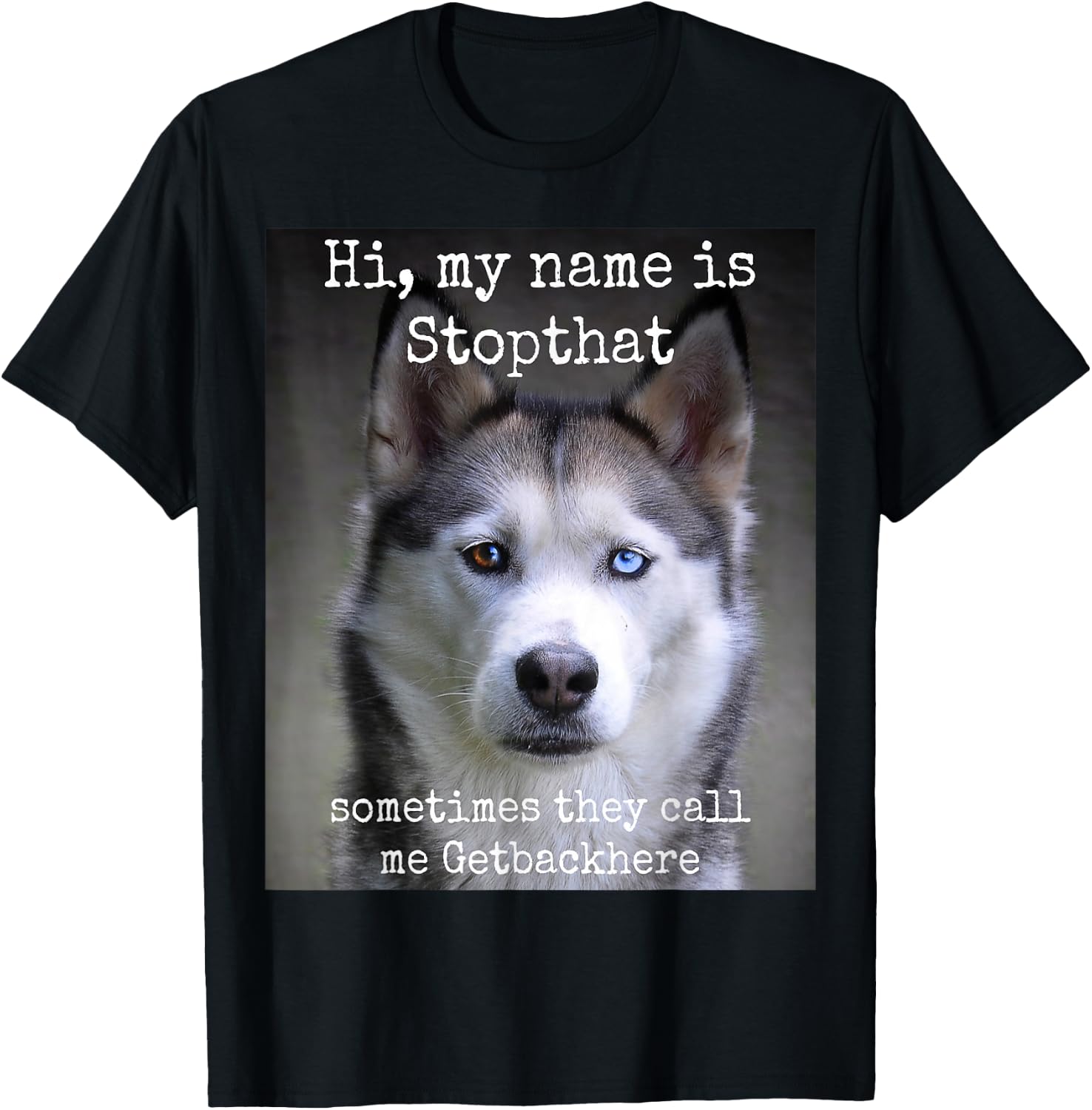My Name is Stopthat Funny Hyper Siberian Husky Dog Owner Small T-Shirt - T-Shirt | Black