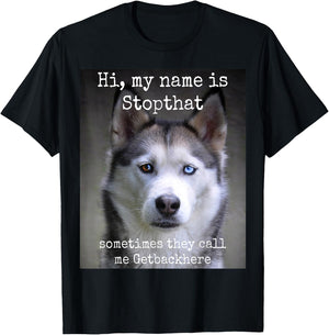 My Name is Stopthat Funny Hyper Siberian Husky Dog Owner Small T-Shirt - T-Shirt | Black