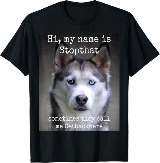 My Name is Stopthat Funny Hyper Siberian Husky Dog Owner Small T-Shirt - T-Shirt | Black