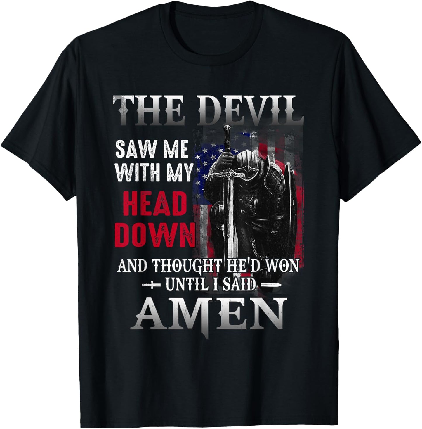Devil Saw Me With My Head Thought He'd Won Until I Said Amen T-Shirt - T-Shirt | Black