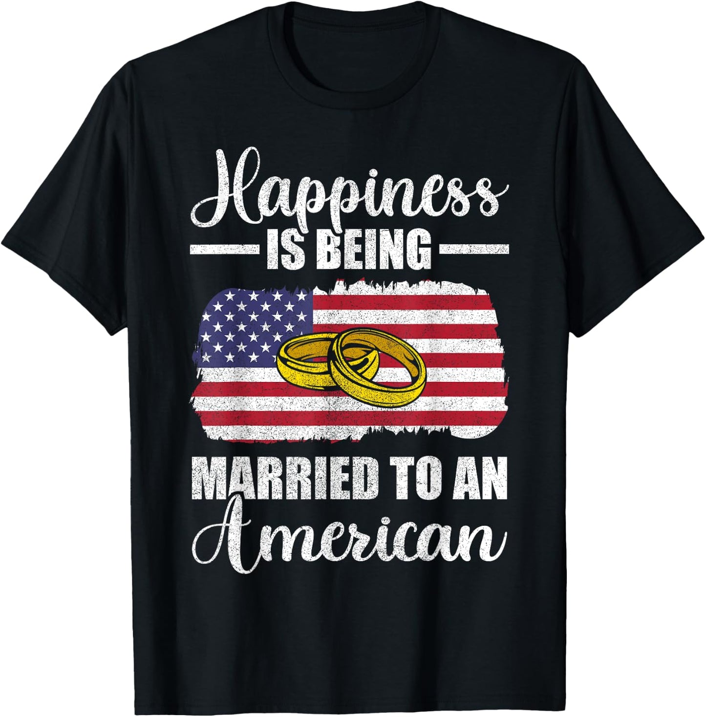 Happiness Is Being Married To An American Wedding Men Women T-Shirt - T-Shirt | Black