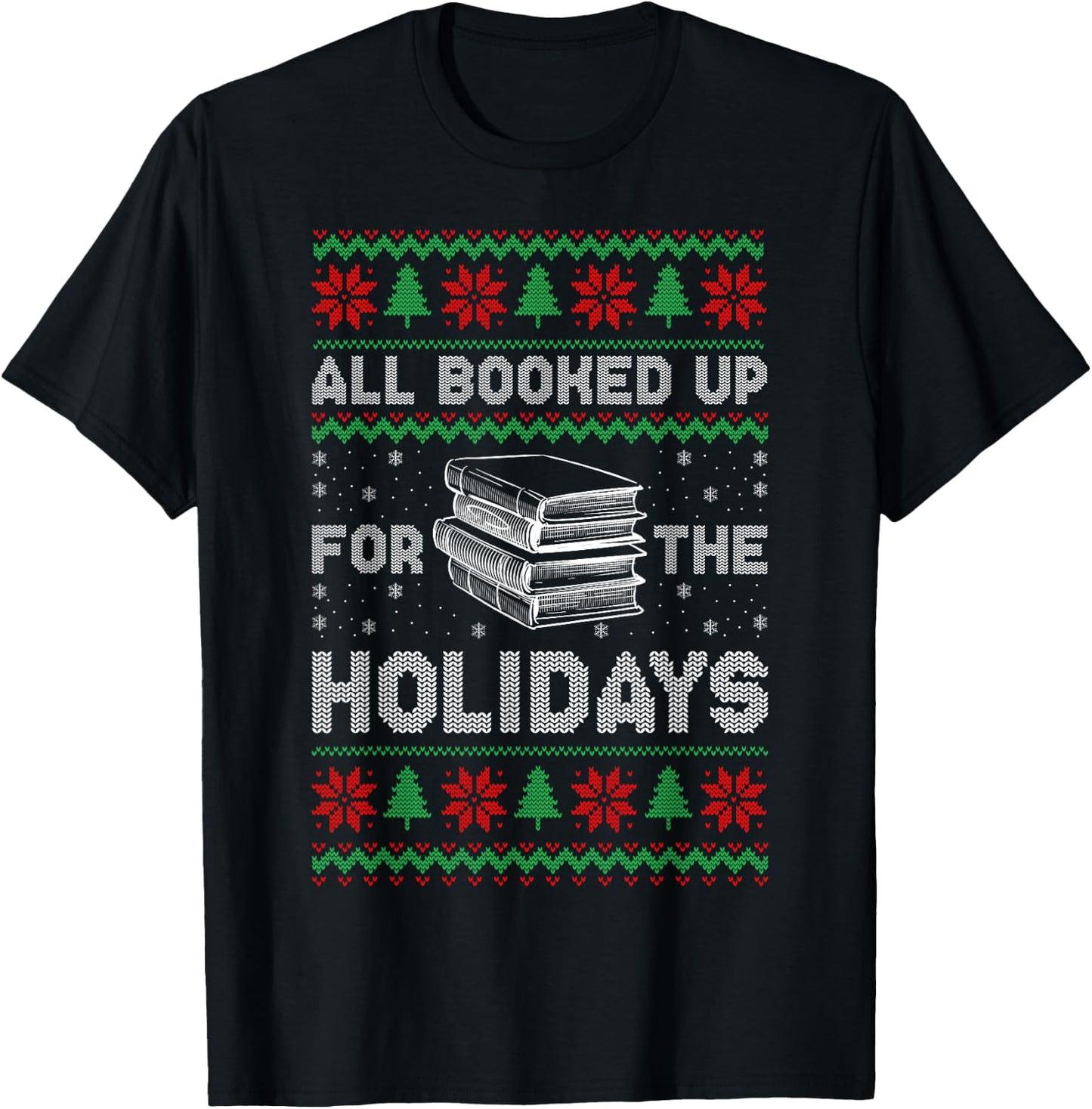 All Booked Up For The Holidays Christmas Book Reading Lover T-Shirt - T-Shirt | Black