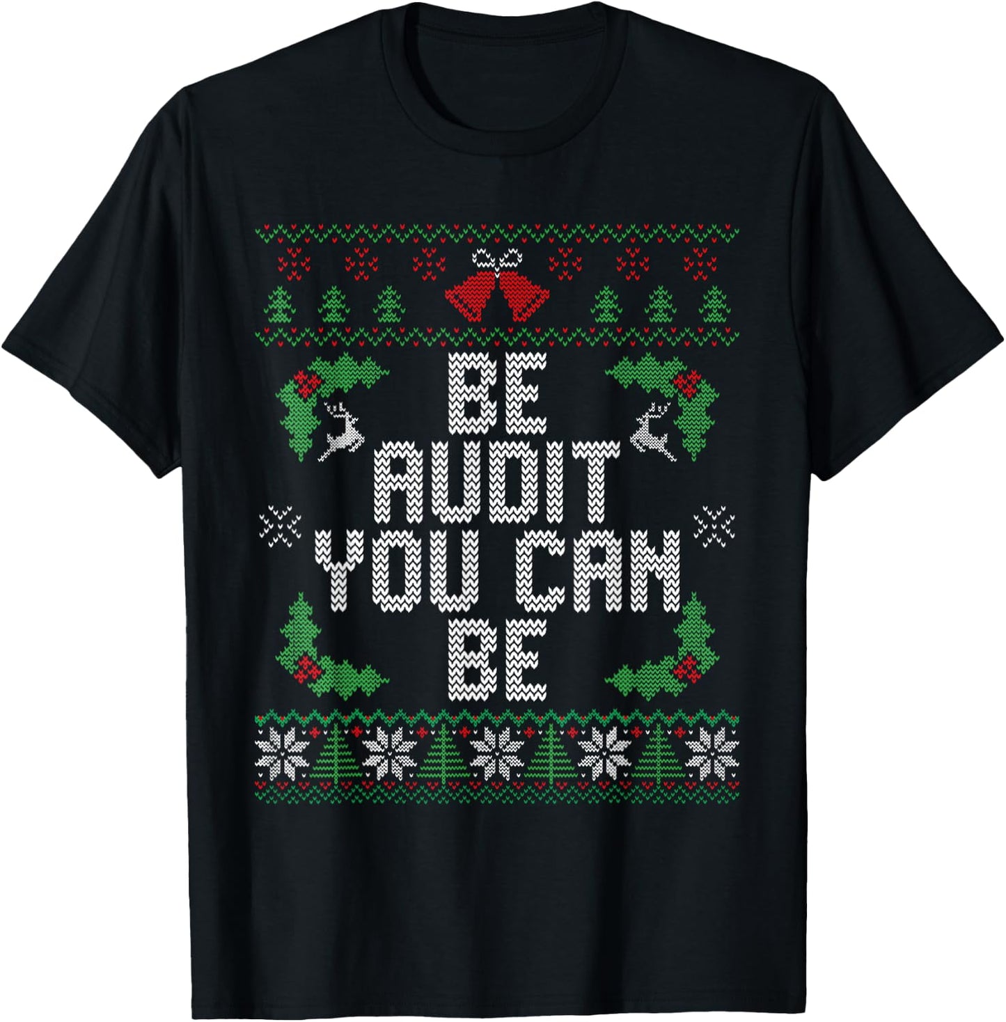Funny Be Audit You Can Be Ugly Christmas Sweater Accountant T-Shirt - T-Shirt | Black