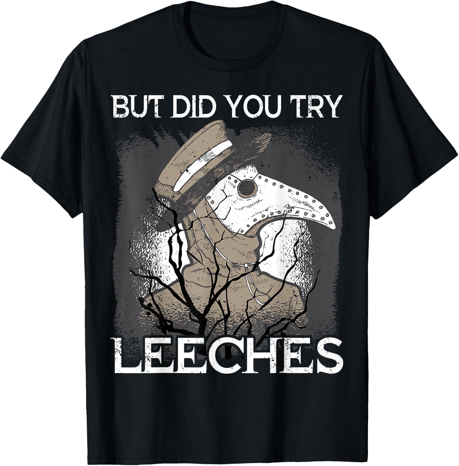 But did you try Leeches Plague Doctor Mask Cloak T-Shirt - T-Shirt | Black