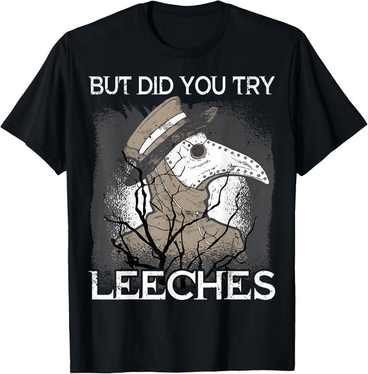 But did you try Leeches Plague Doctor Mask Cloak T-Shirt - T-Shirt | Black