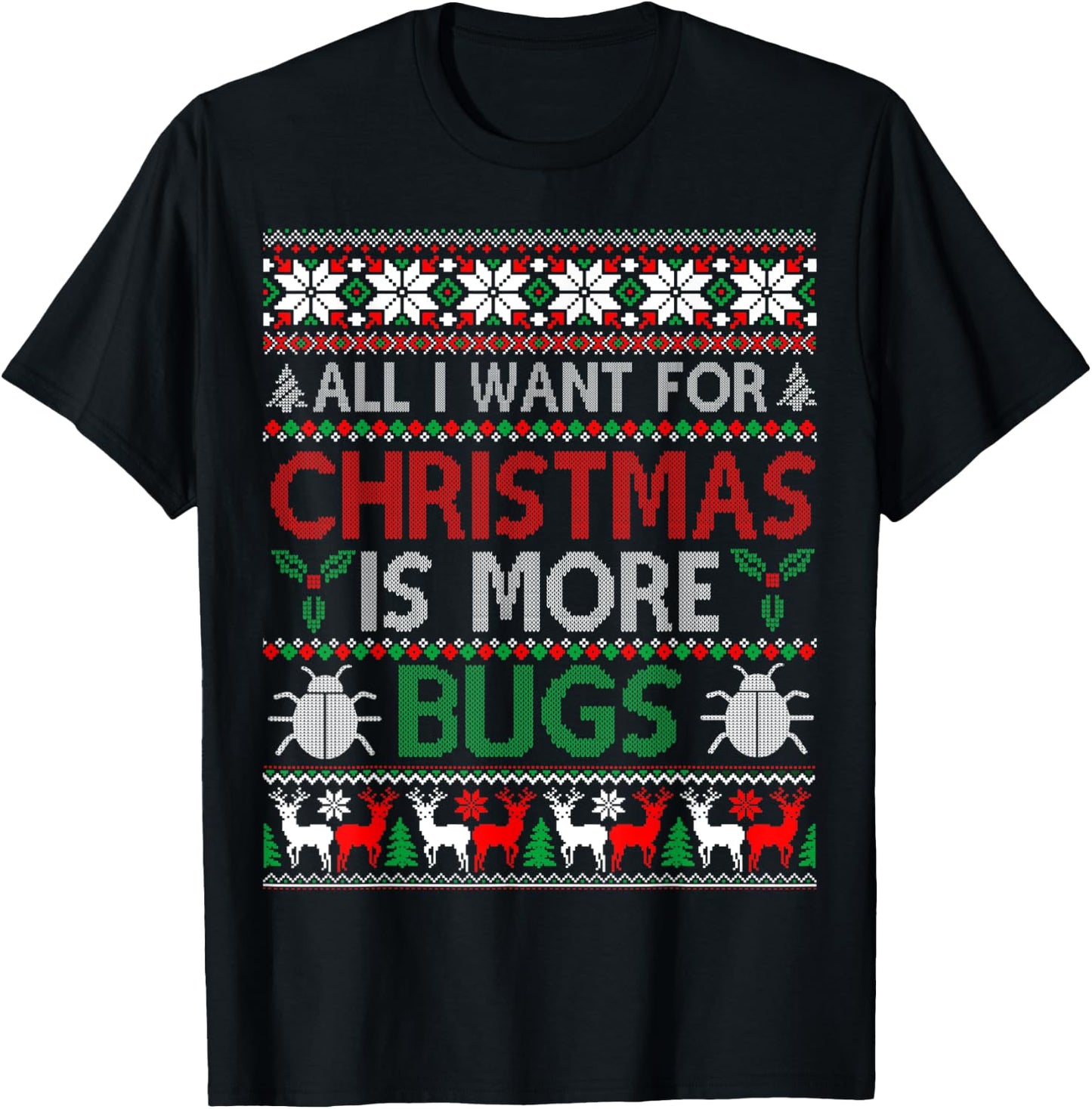 I Want is More Bugs Collector Entomology Ugly Christmas T-Shirt - T-Shirt | Black