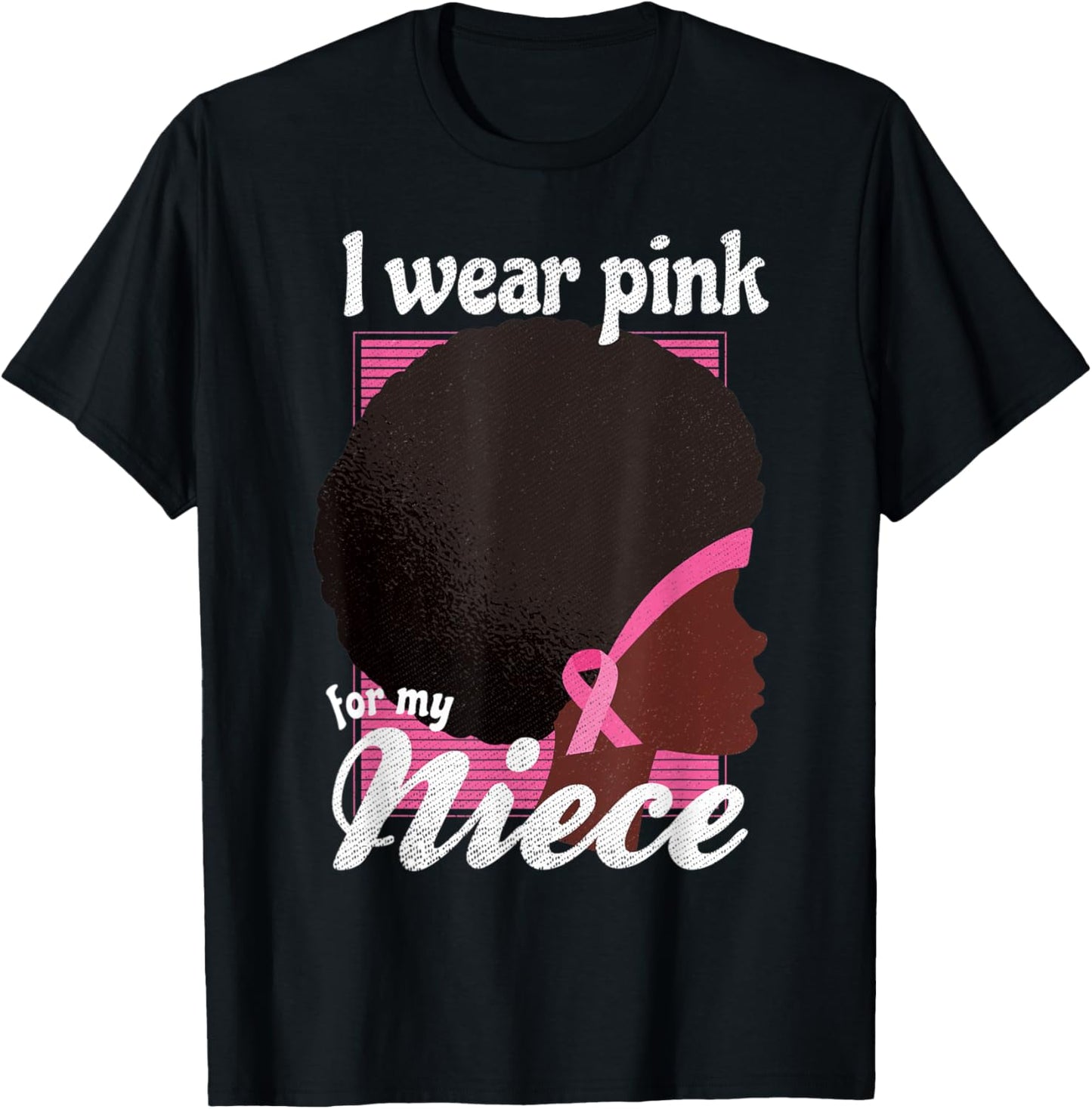I Wear Pink For My NIECE Black Woman Breast Cancer Support T-Shirt - T-Shirt | Black