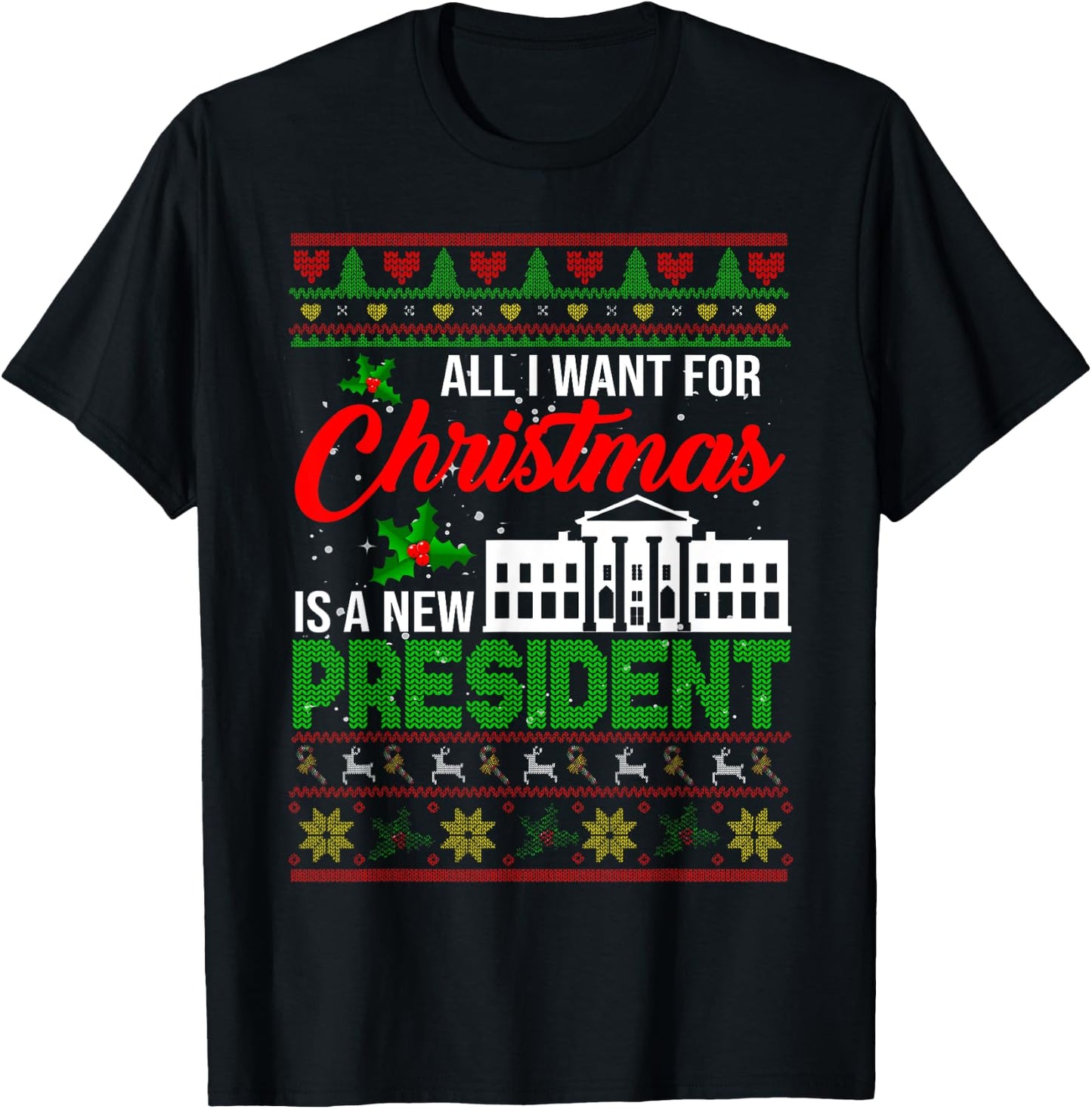 All I Want For Christmas Is A New President Xmas Sweater T-Shirt - T-Shirt | Black