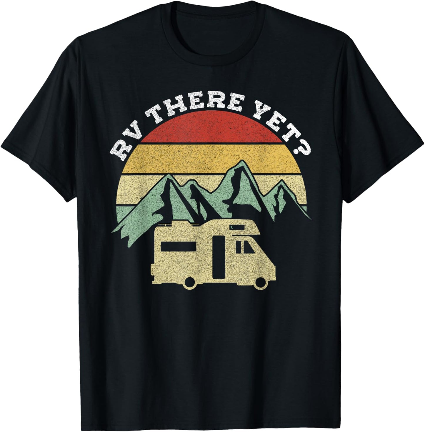 Camping Motorhome Campervan Retro Vintage RV There Yet? T-Shirt - T-Shirt | Black