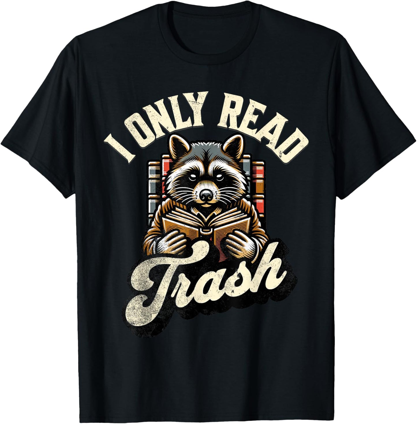 Funny Books Lover Quote Racoon Reading I Only Read Trash T-Shirt - T-Shirt | Black