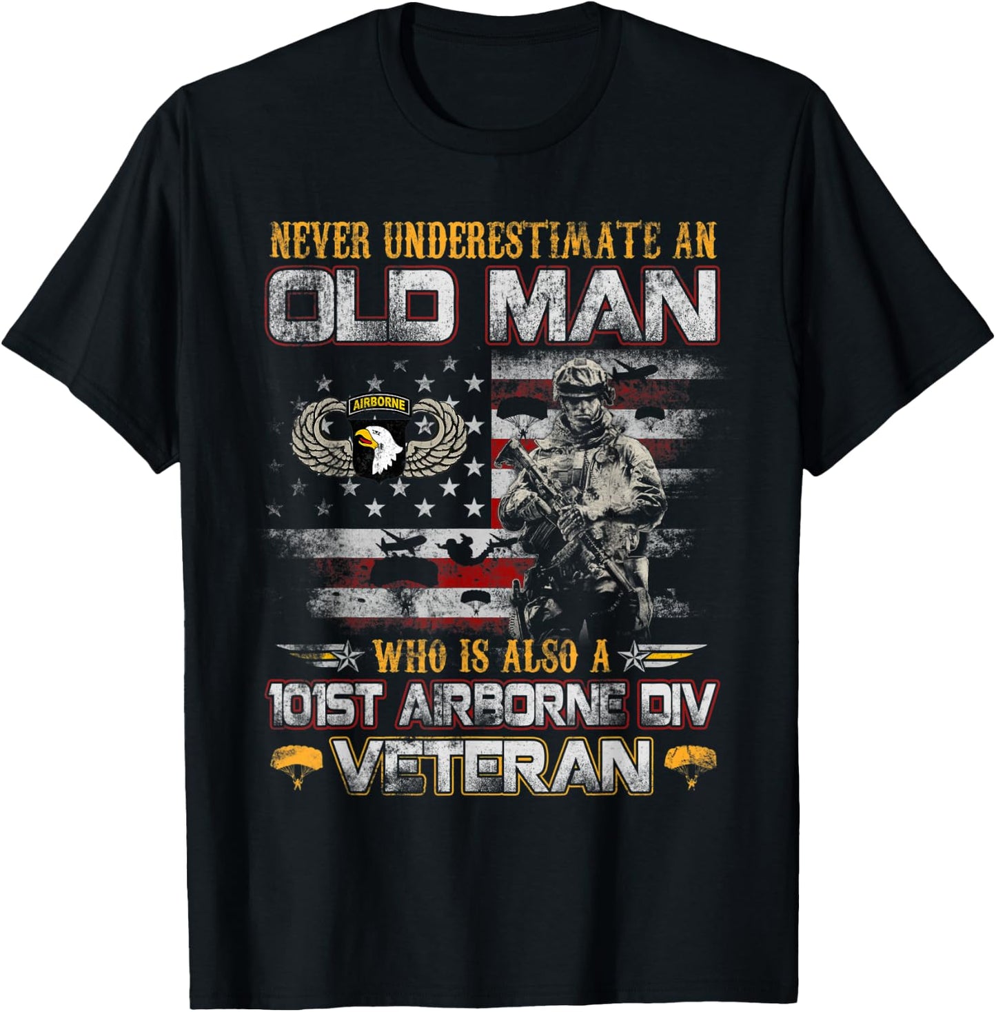 Never Underestimate an Old Man 101st Airborne Veteran Gifts T-Shirt - T-Shirt | Black