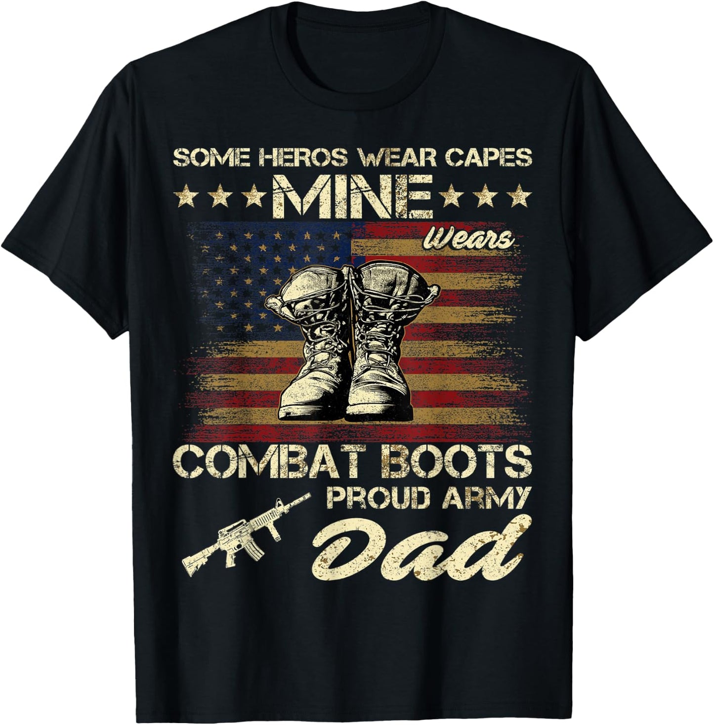 Some Heros Wear Capes Mine Wears Combat Boots Army Dad T-Shirt - T-Shirt | Black