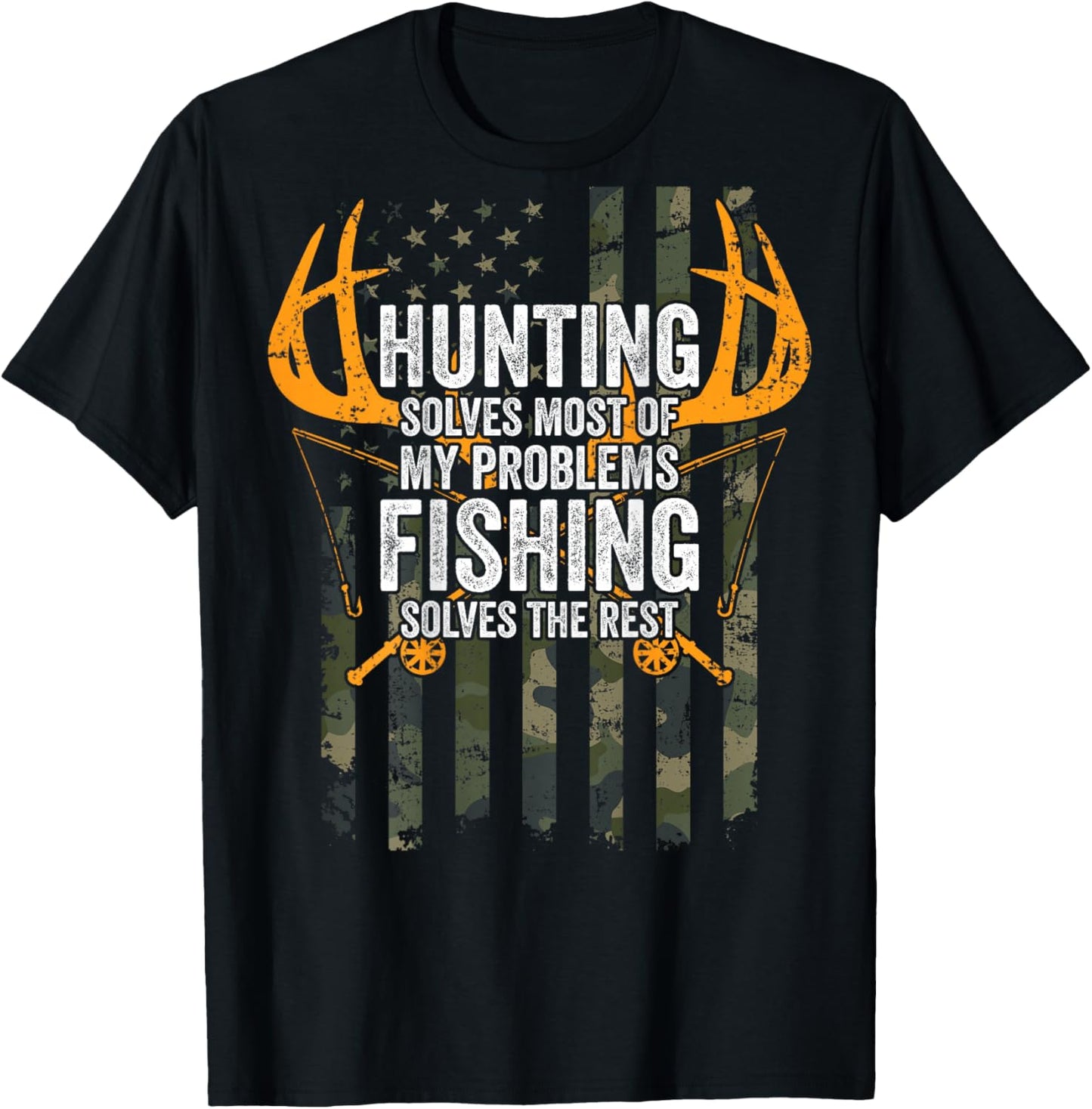 Hunting Solves Most Problems Fishing The Rest - ON BACK T-Shirt - T-Shirt | Black