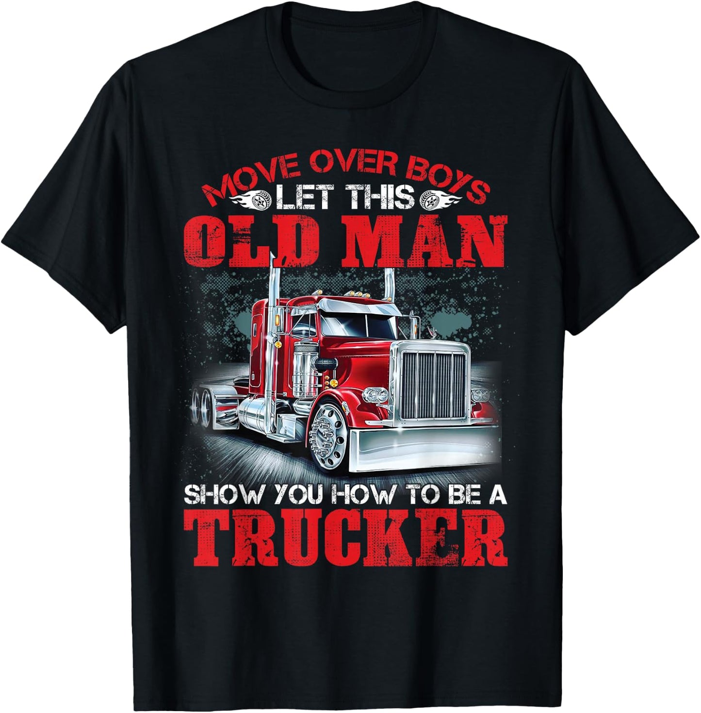 Let This Old Man Show You How To Be A Trucker Funny T-Shirt - T-Shirt | Black