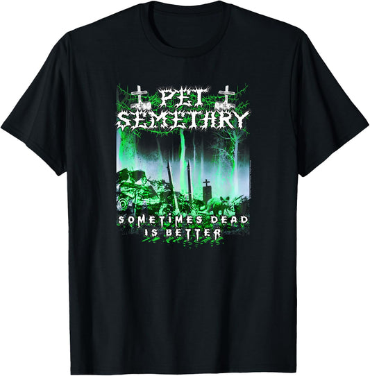 Pet Sematary Dead is Better T-Shirt - T-Shirt | Black