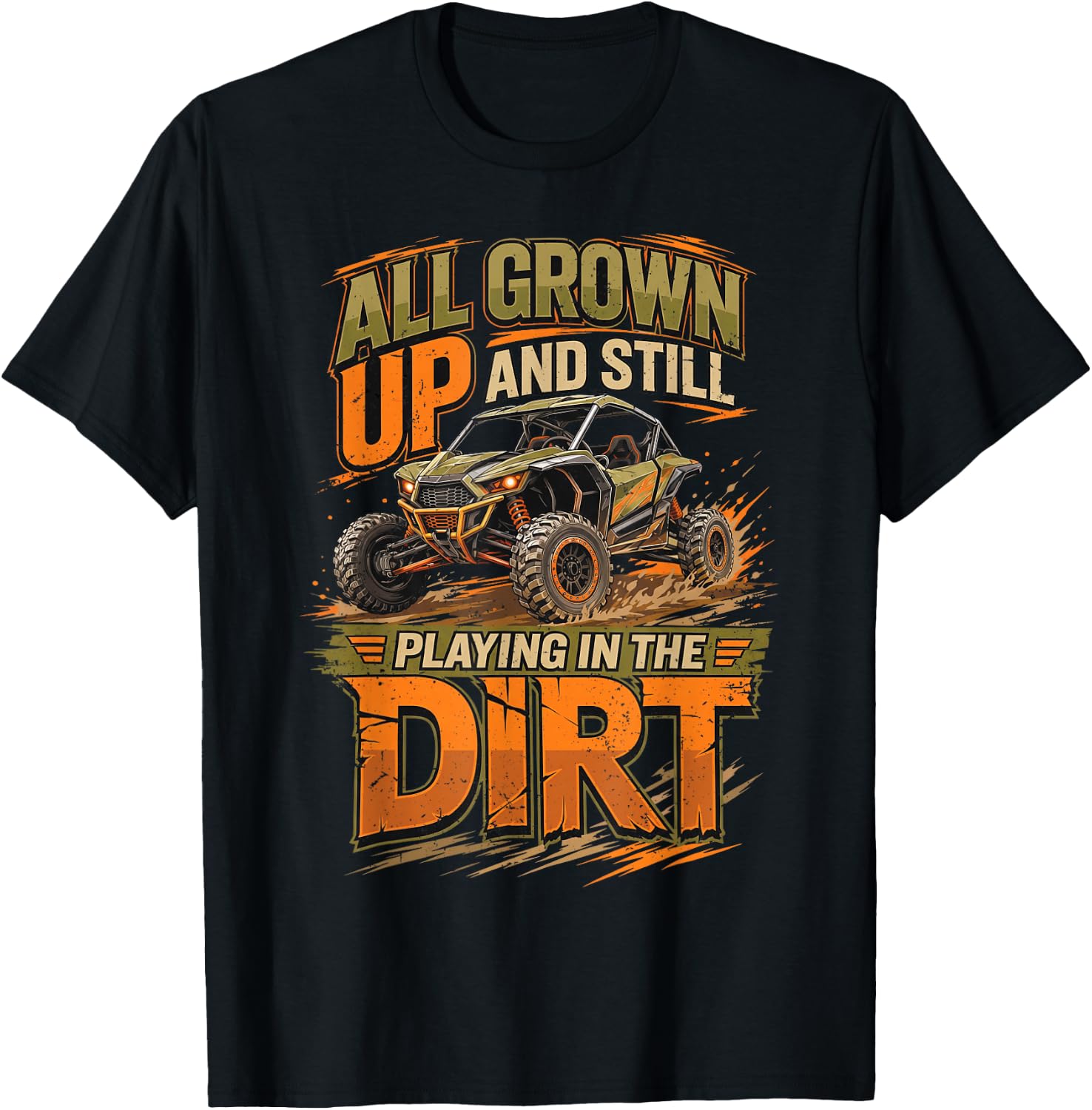 UTV All Grown Up and Still Playing in The Dirt SXS Offroad T-Shirt - T-Shirt | Black