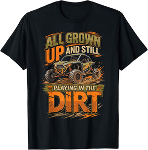UTV All Grown Up and Still Playing in The Dirt SXS Offroad T-Shirt - T-Shirt | Black