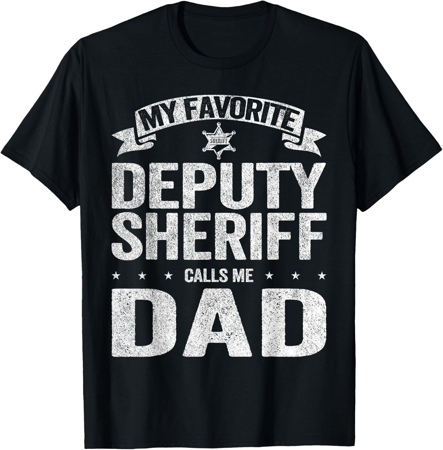 My Favorite Deputy Sheriff Calls Me Dad Father's Day T-Shirt - T-Shirt | Black