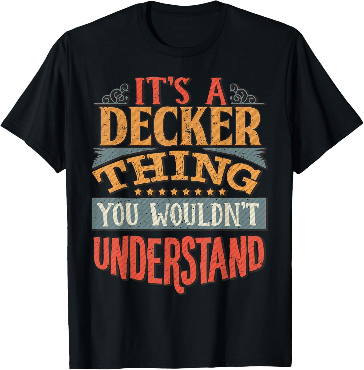 It's A Decker Thing You Wouldn't Understand T-Shirt - T-Shirt | Black