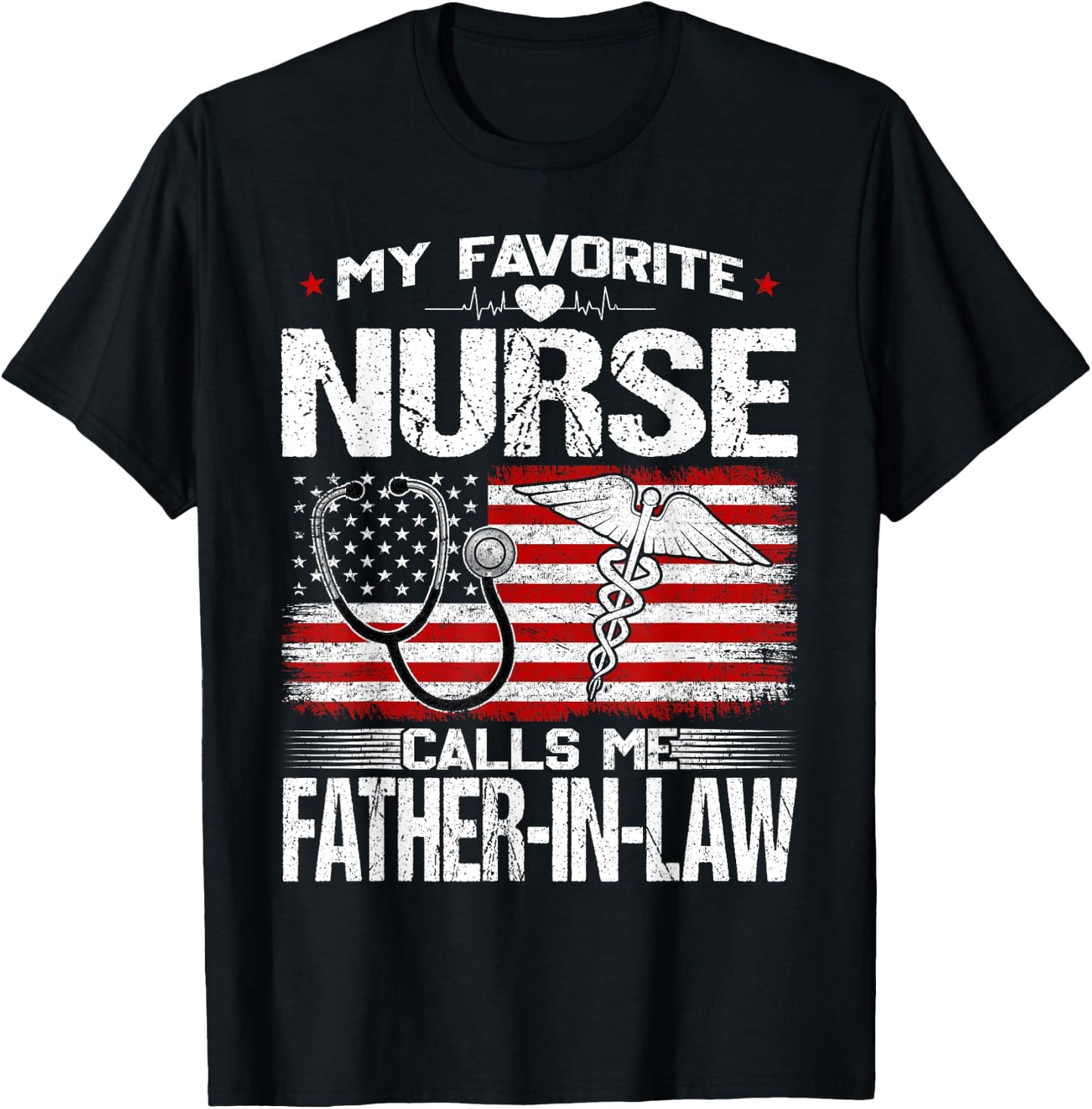 My Favorite Nurse Calls Me Father-In-Law Nursing Patriotic T-Shirt - T-Shirt | Black