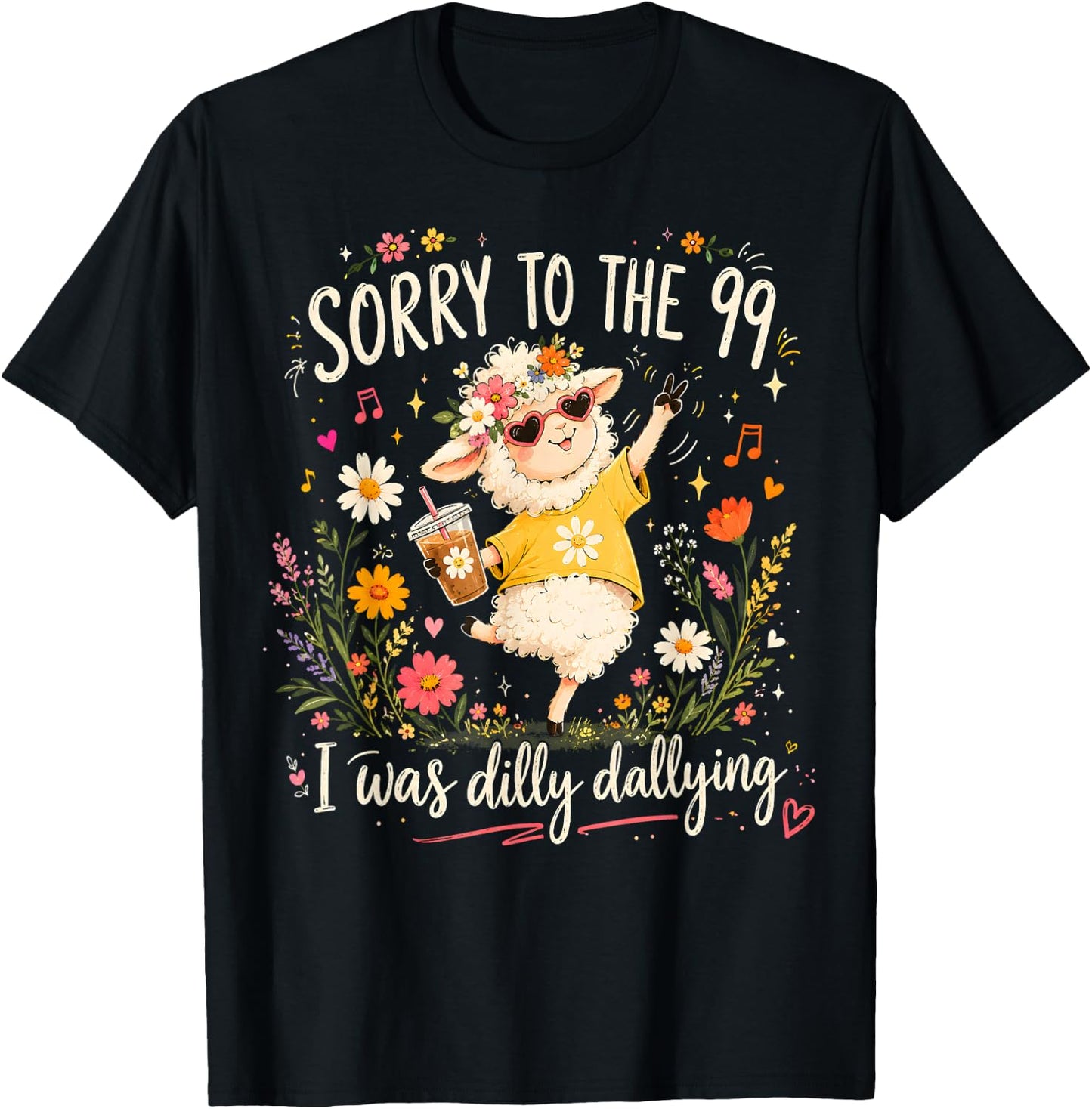 Sorry to The 99 I was Dilly Dallying Christian Sheep Funny T-Shirt - T-Shirt | Black