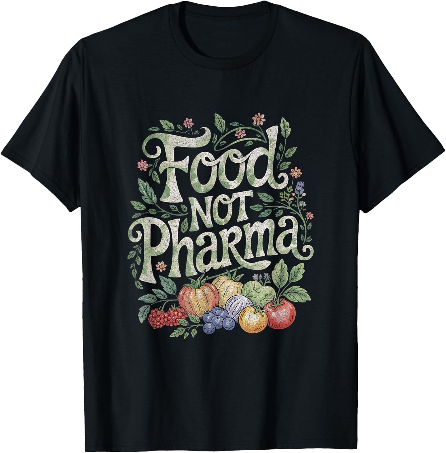 Farmer Plants Are Medicine Farmacist Food Not Pharma T-Shirt - T-Shirt | Black