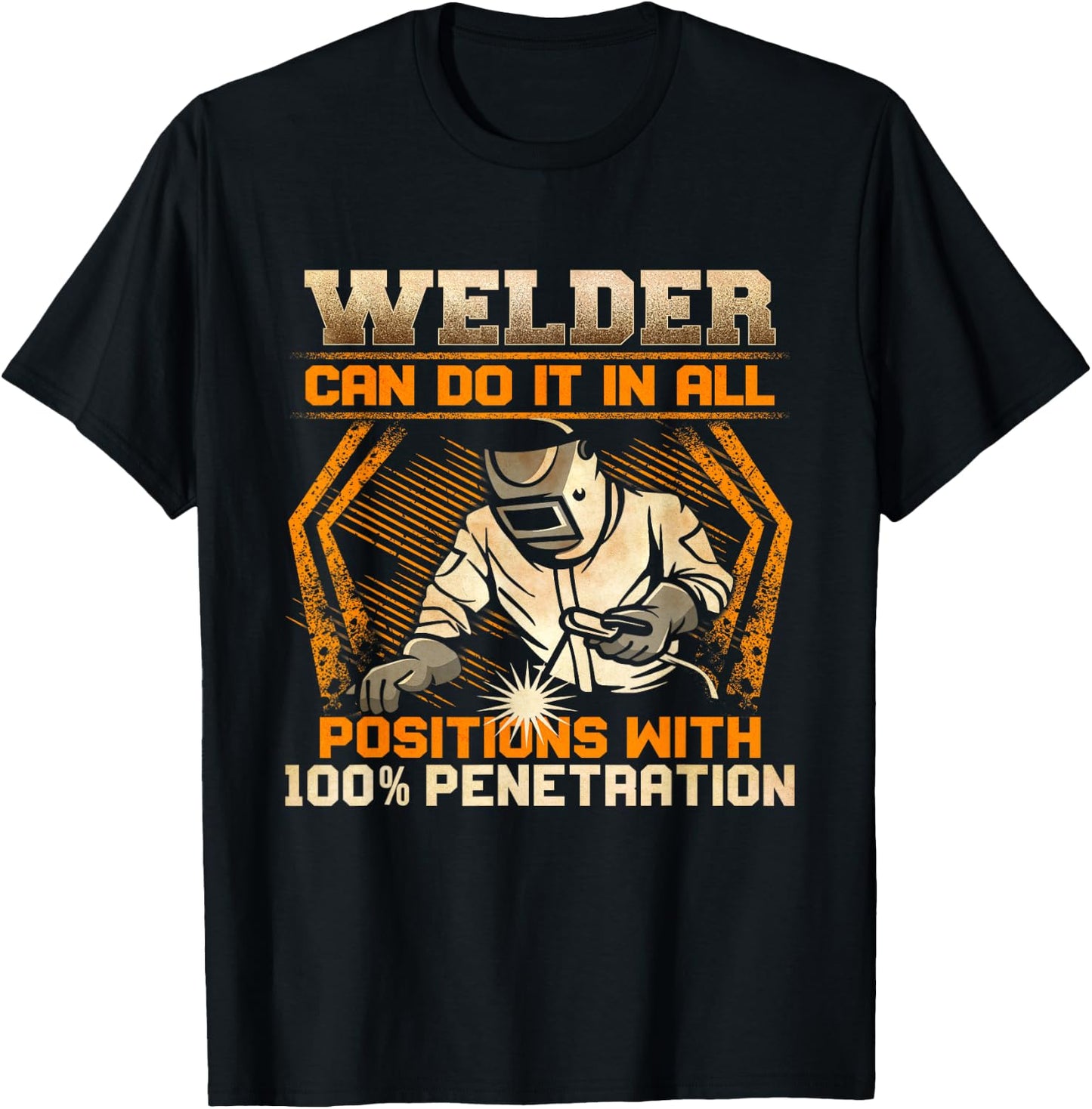 Welder Can Do It In All Positions With 100% Penetration T-Shirt - T-Shirt | Black