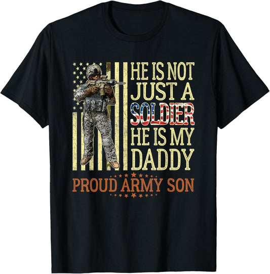 He Is Not Just A Soldier He Is My Daddy Proud Army Son Gift T-Shirt - T-Shirt | Black