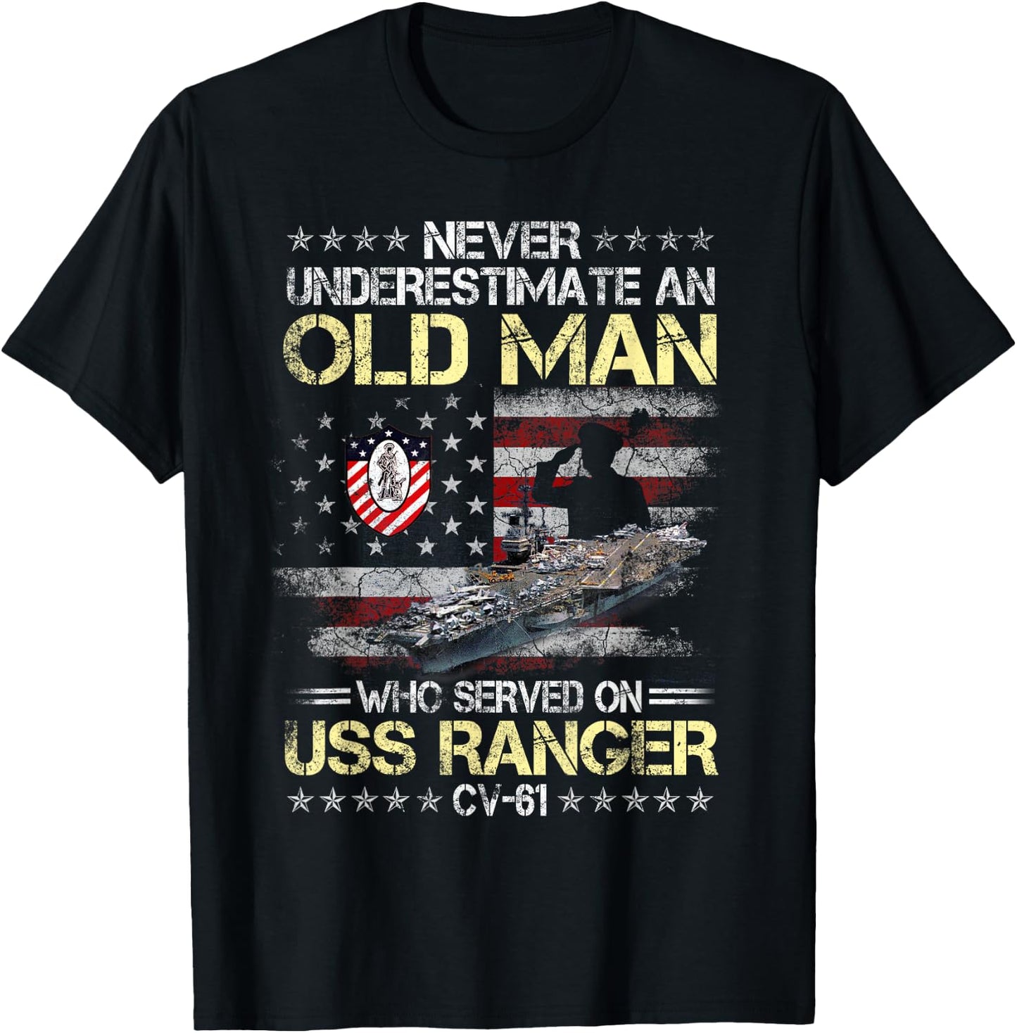 Never Underestimate an Old Man Who Served onUSS Ranger CV-61 T-Shirt - T-Shirt | Black