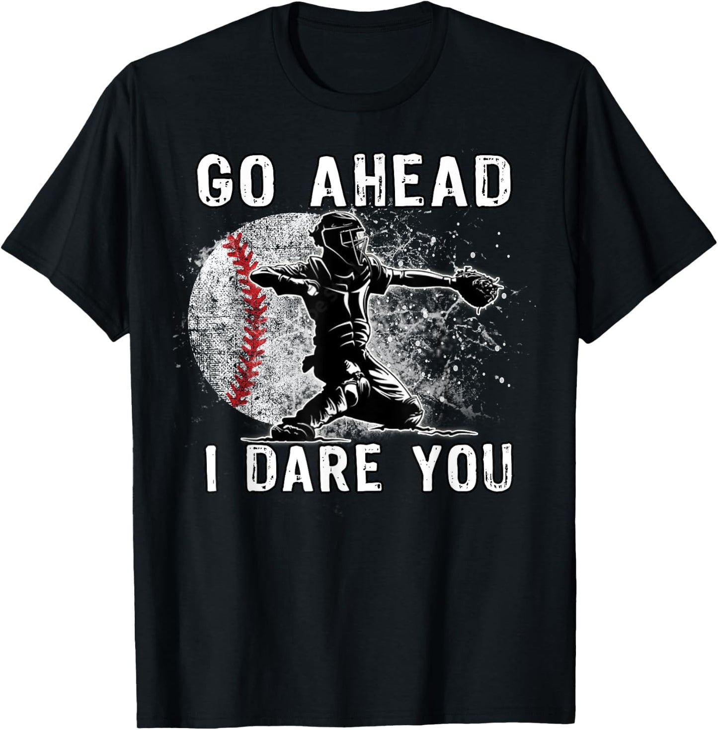 Baseball Catcher Don't Try and Steal a Base T-Shirt - T-Shirt | Black