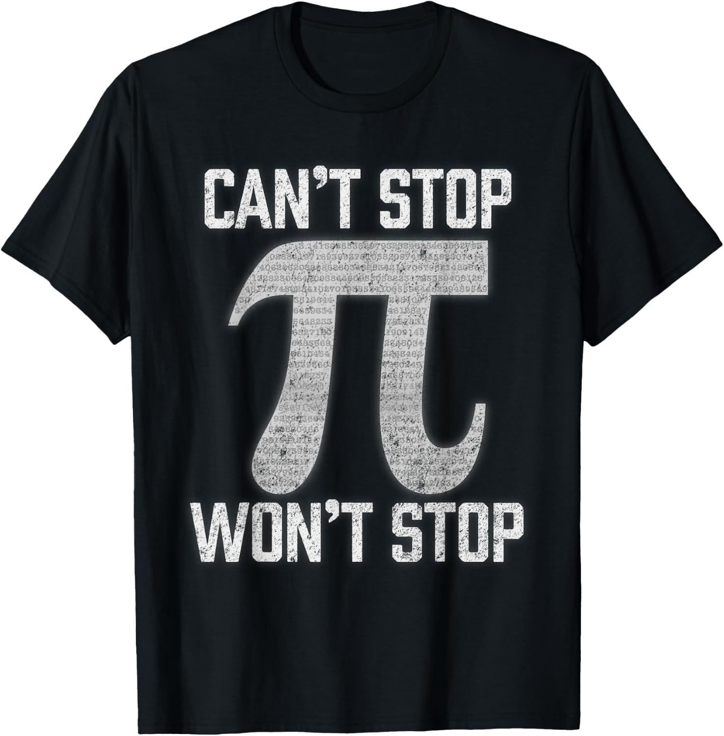 Pi Can't Stop Won't Stop Pi Day 3.14 Funny Math Geek T-Shirt - T-Shirt | Black