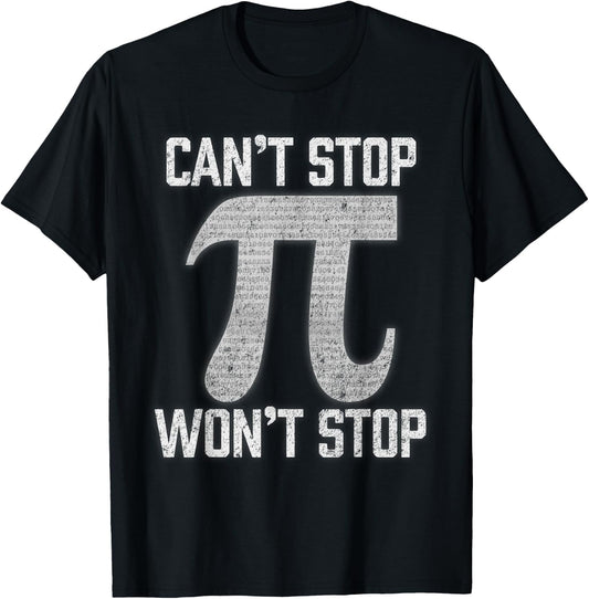 Pi Can't Stop Won't Stop Pi Day 3.14 Funny Math Geek T-Shirt - T-Shirt | Black