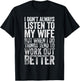 I Don't Always Listen To My Wife But When I Do Things Tend T-Shirt - T-Shirt | Black