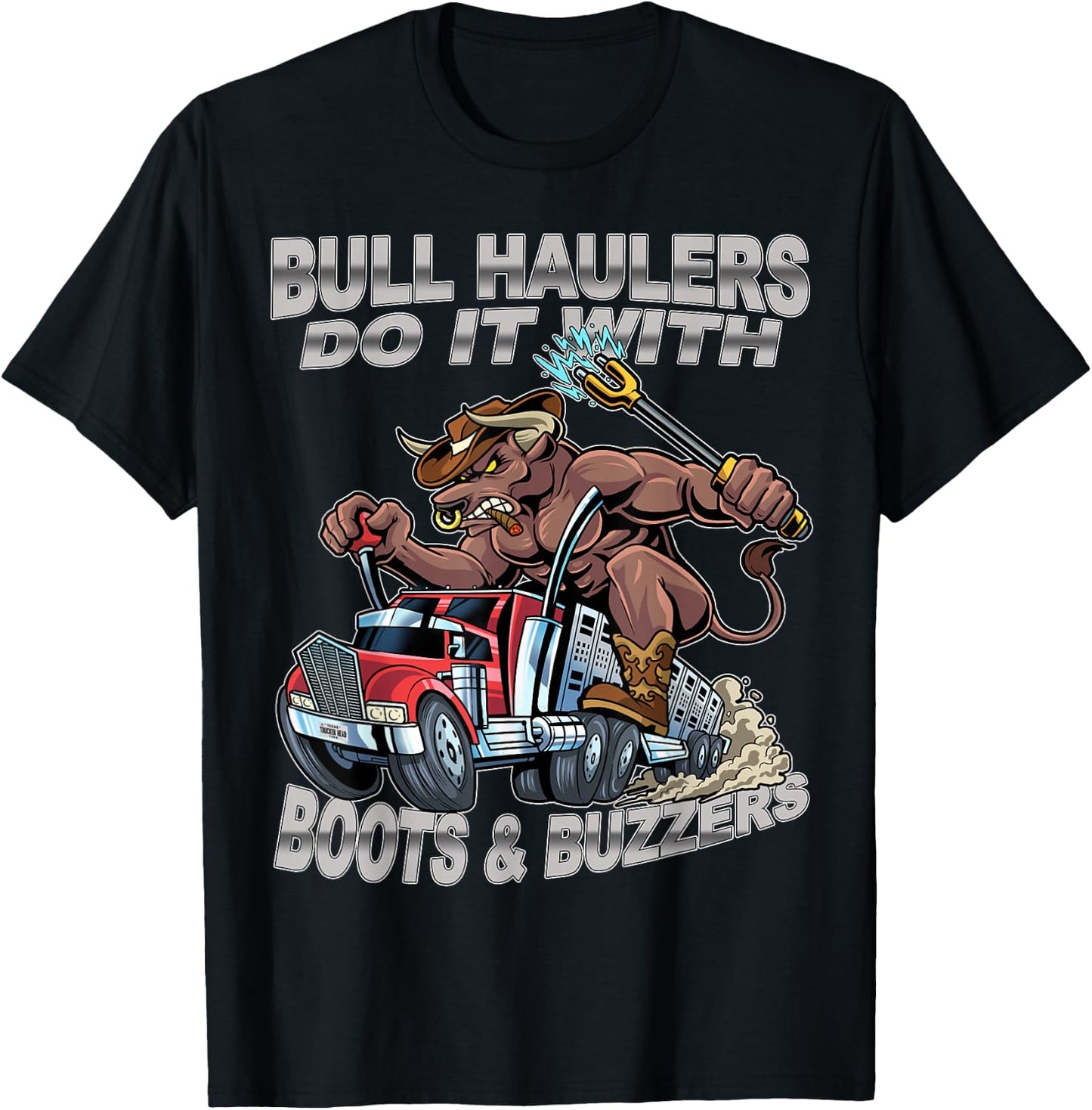 Bull Haulers Do It With Boots And Buzzers Funny Trucker T-Shirt - T-Shirt | Black