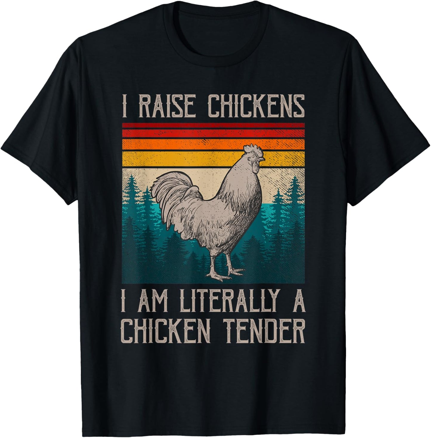 I Raise Chickens I Am A Chicken Tender Funny Chicken T-Shirt - T-Shirt | Black