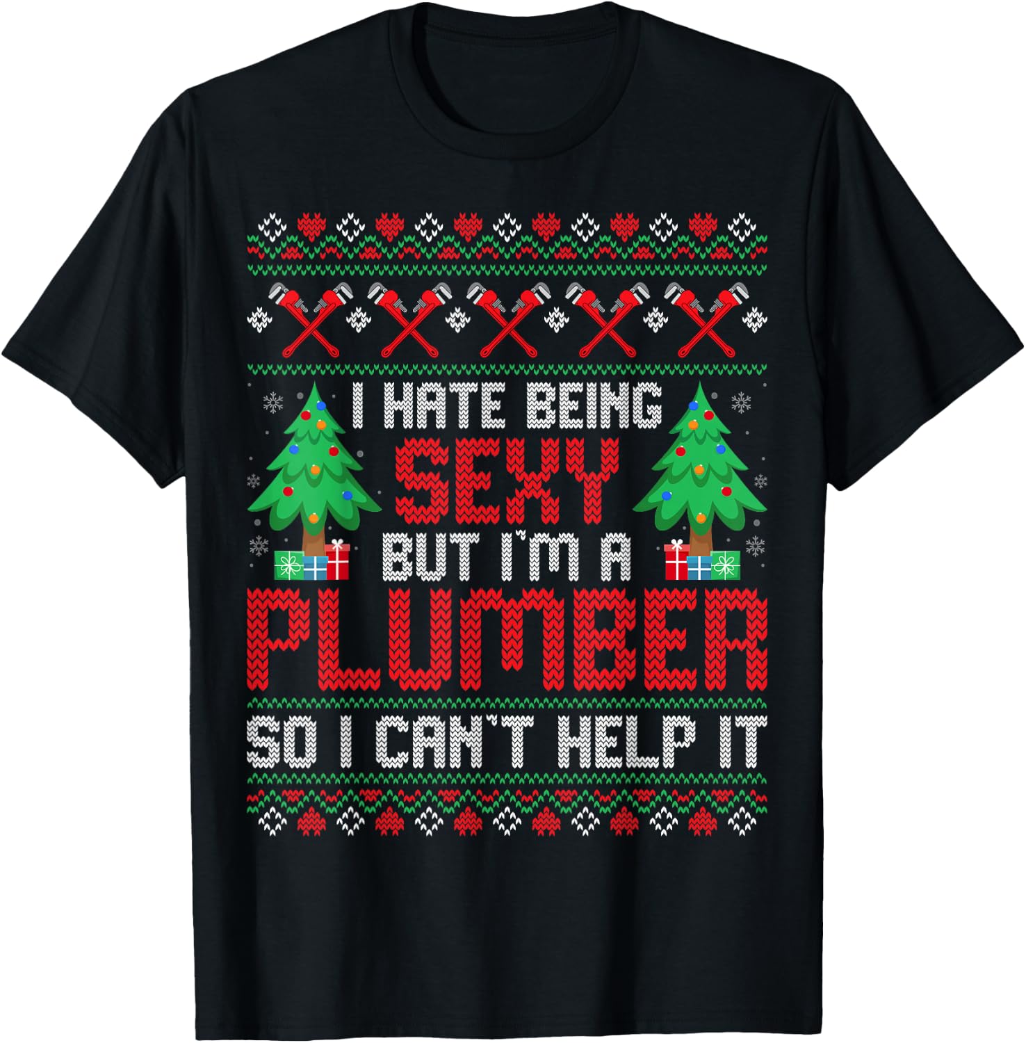 Christmas Plumbing Funny I Hate Being Sexy but I'm a Plumber T-Shirt - T-Shirt | Black