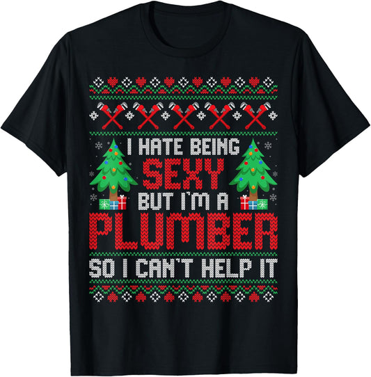 Christmas Plumbing Funny I Hate Being Sexy but I'm a Plumber T-Shirt - T-Shirt | Black