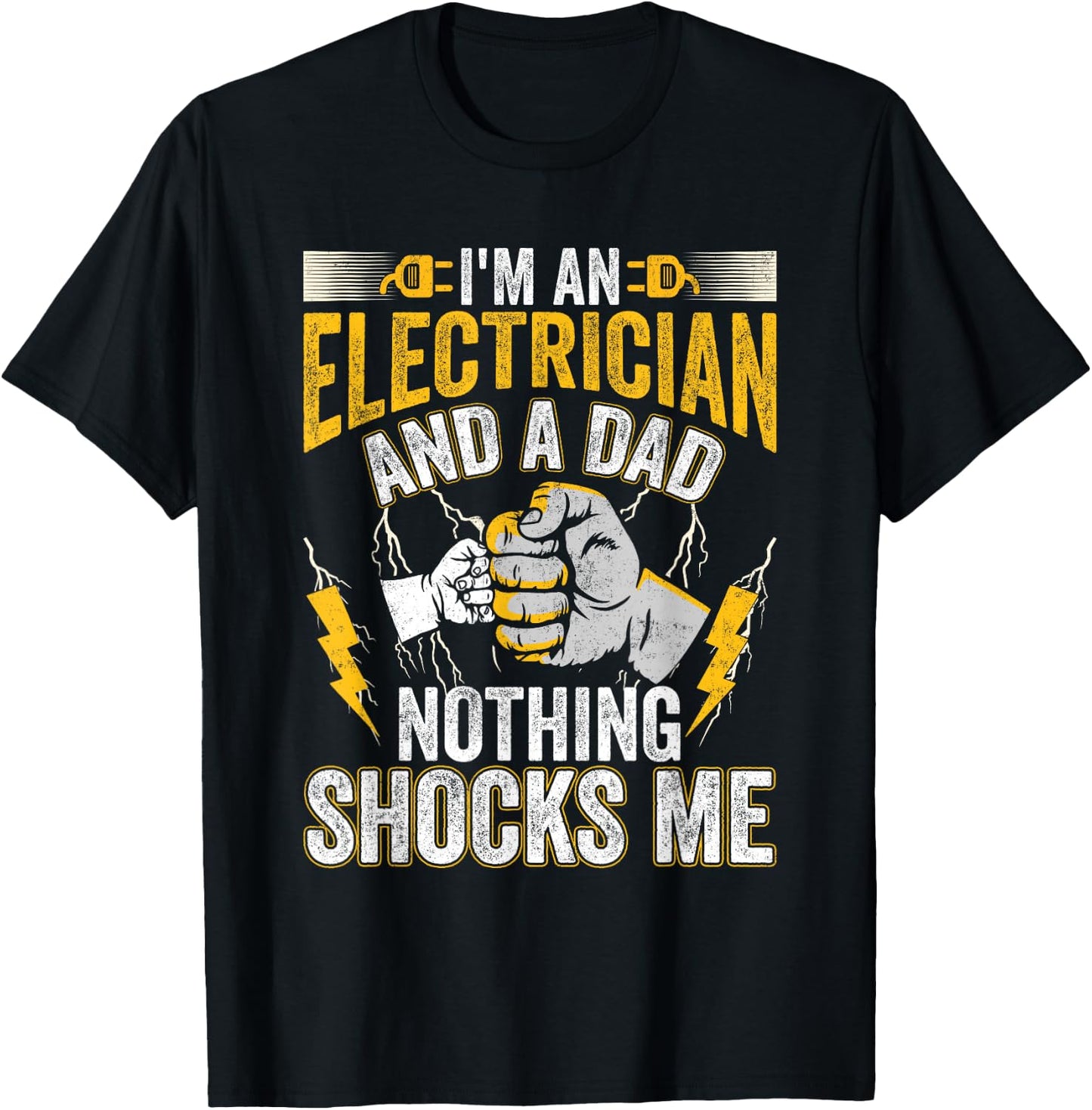 I'm An Electrician And a Dad Nothing Shocks Me Electrician T-Shirt - T-Shirt | Black